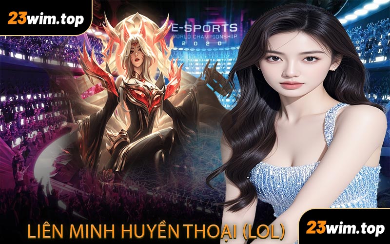 Liên Minh Huyền Thoại (LOL)