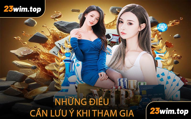 Những điều cần lưu ý khi tham gia