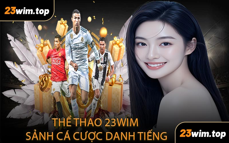 Thể thao 23WIM sảnh cá cược danh tiếng