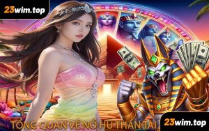 Tổng quan về Nổ Hũ Thần Tài