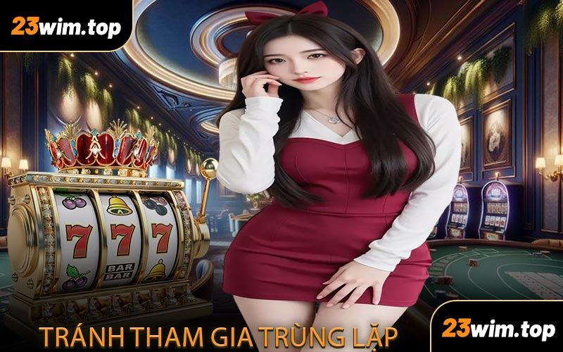 Tránh tham gia trùng lặp