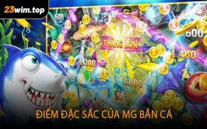 Điểm đặc sắc của MG bắn cá