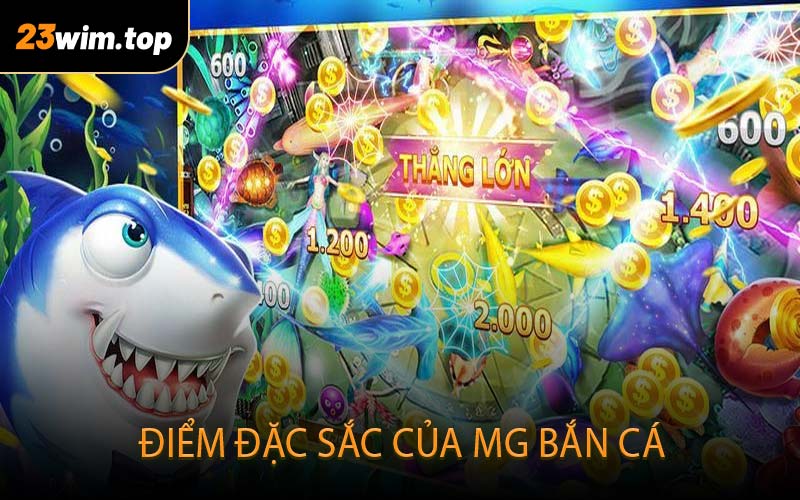 Điểm đặc sắc của MG bắn cá