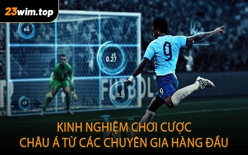 Kinh nghiệm chơi cược châu Á từ các chuyên gia hàng đầu