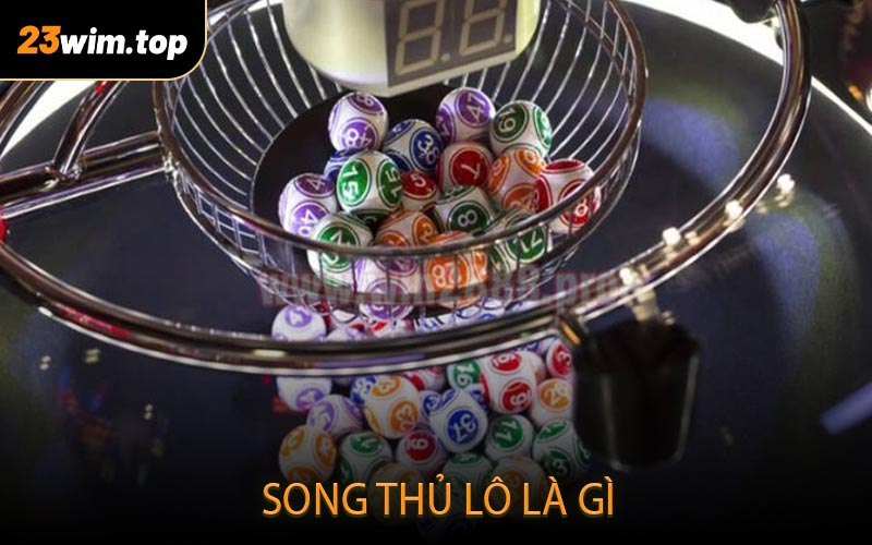 Song Thủ Lô là gì