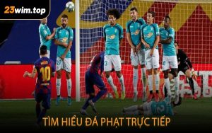 Tìm hiểu đá phạt trực tiếp