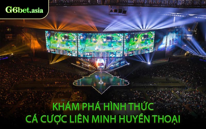 Khám Phá Hình Thức Cá Cược Liên Minh Huyền Thoại