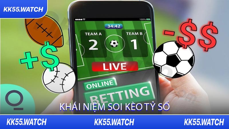 Khái Niệm Soi Kèo Tỷ Số